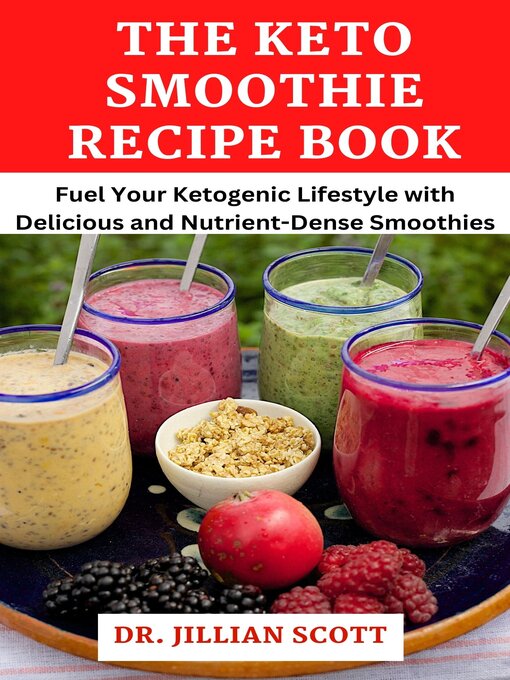 Title details for THE KETO SMOOTHIE RECIPE BOOK by Dr. Jillian Scott - Available